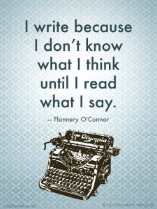 I write because I don't know what I think until I read what I say